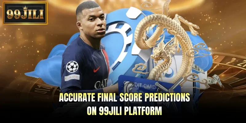 Accurate final score predictions on 99JILI platform
