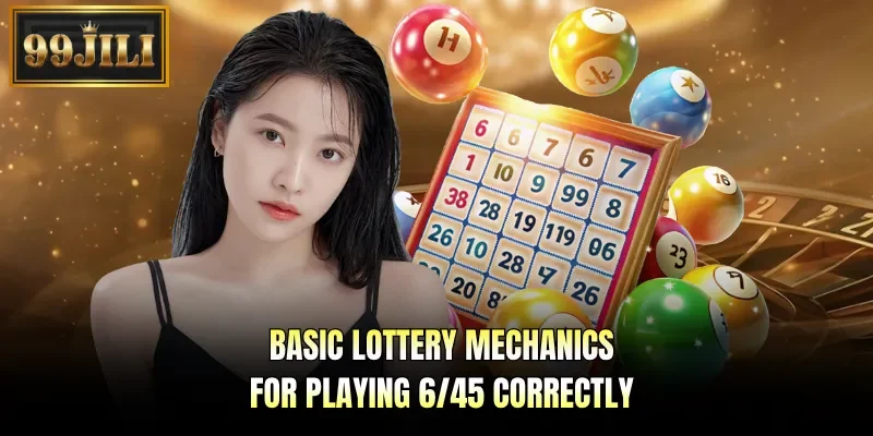 Basic lottery mechanics for playing 6/45 correctly