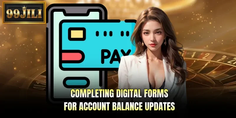 Completing digital forms for account balance updates