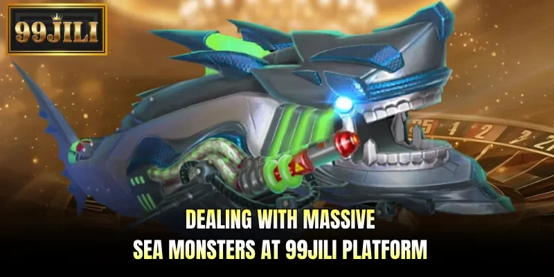 Dealing with massive sea monsters at 99JILI platform