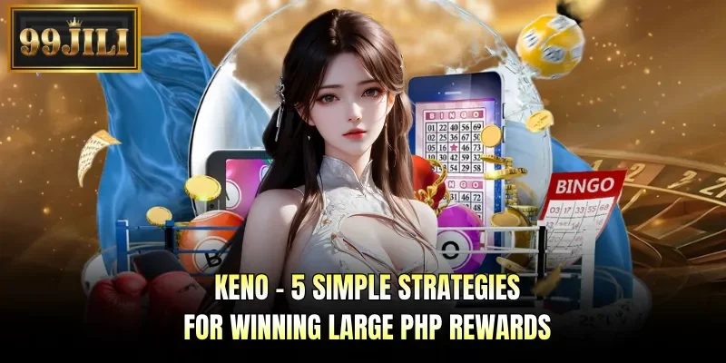 KENO - 5 Simple Strategies For Winning Large PHP Rewards