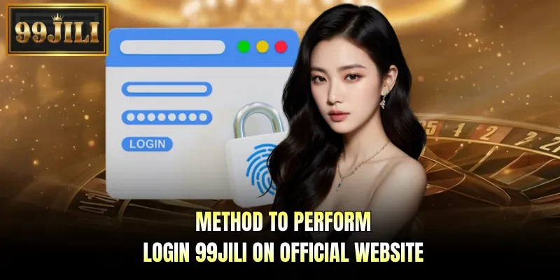 Method to perform login 99JILI on official website