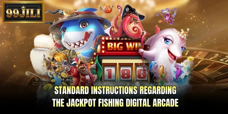 Standard instructions regarding the Jackpot Fishing digital arcade