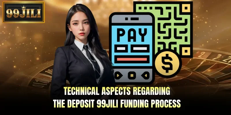Technical aspects regarding the deposit 99JILI funding process