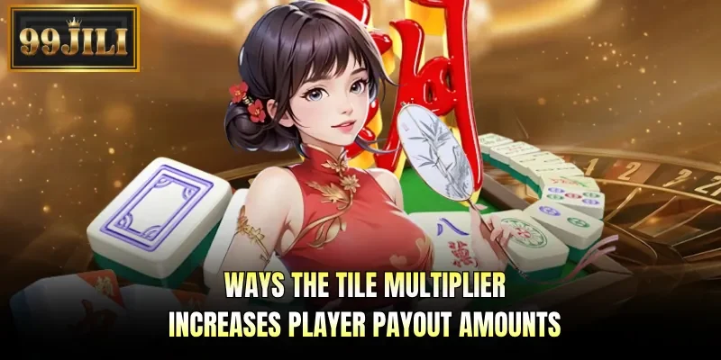 Ways the tile multiplier increases player payout amounts