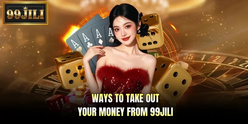 Ways to take out your money from 99JILI